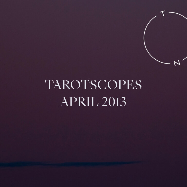 TAROTSCOPES: APRIL 2013