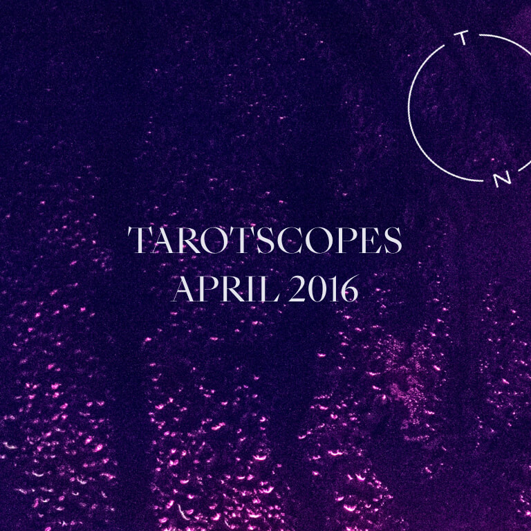 TAROTSCOPES: APRIL 2016