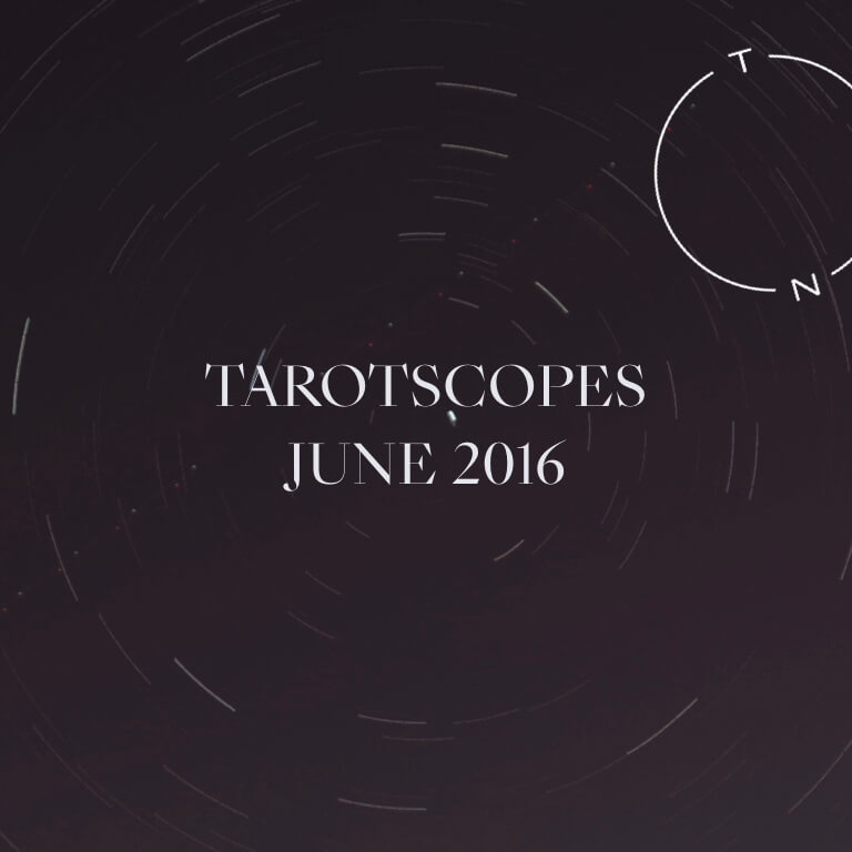 TAROTSCOPES: JUNE 2016