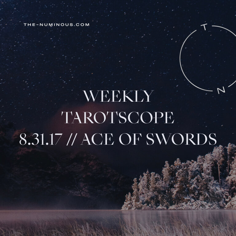 NUMINOUS TAROTSCOPE AUGUST 31: ACE OF SWORDS