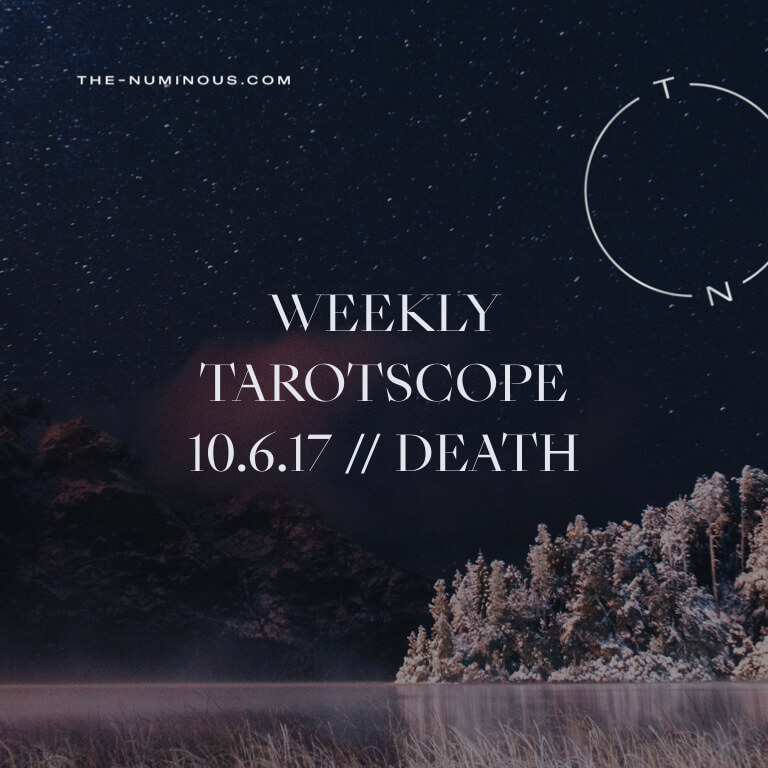 NUMINOUS TAROTSCOPE OCTOBER 6 2017: THE DEATH CARD