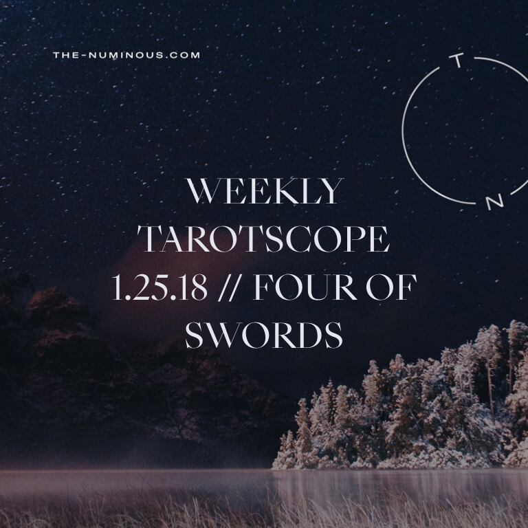 NUMINOUS TAROTSCOPE JANUARY 25 2018: FOUR OF SWORDS