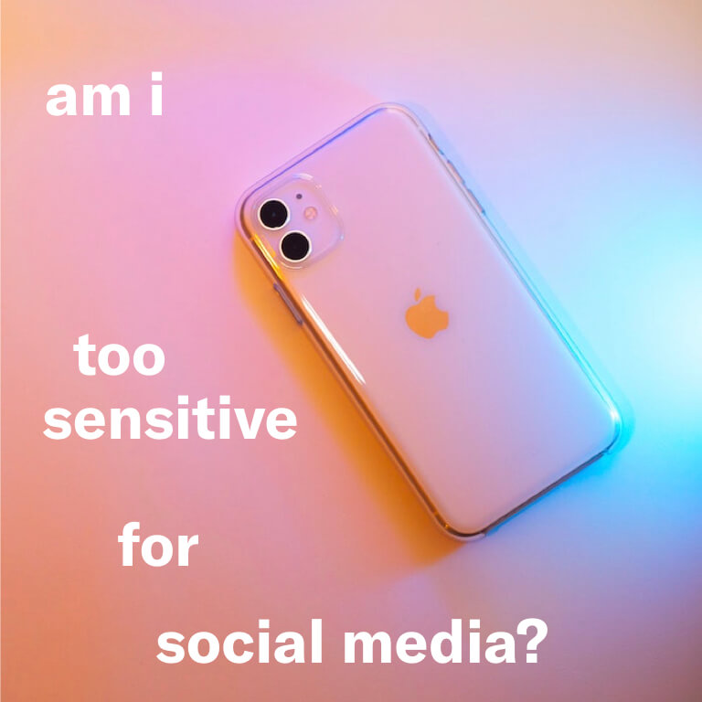 Am I Too Sensitive for Social Media?