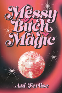 Messy Bitch Magic Ani Ferlise cover art